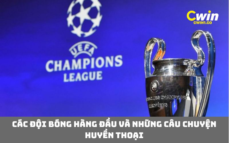 Các đội bóng hàng đầu và những câu chuyện huyền thoại