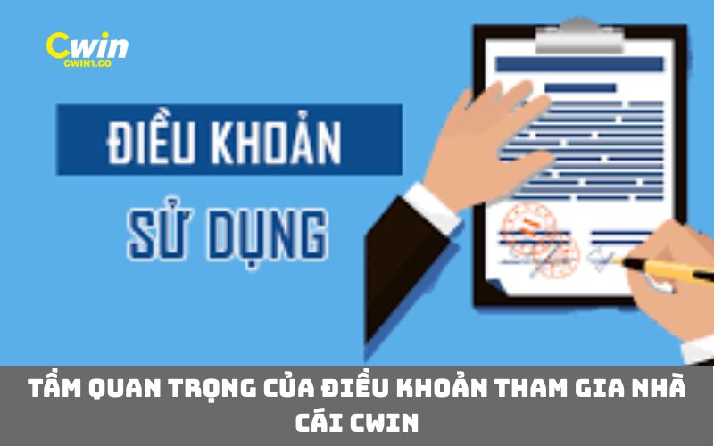 Tầm quan trọng của điều khoản tham gia nhà cái CWIN