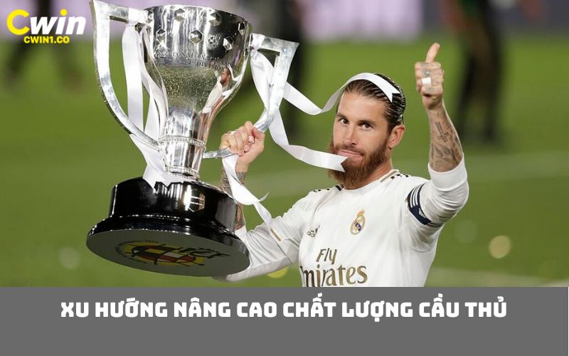 Xu hướng nâng cao chất lượng cầu thủ