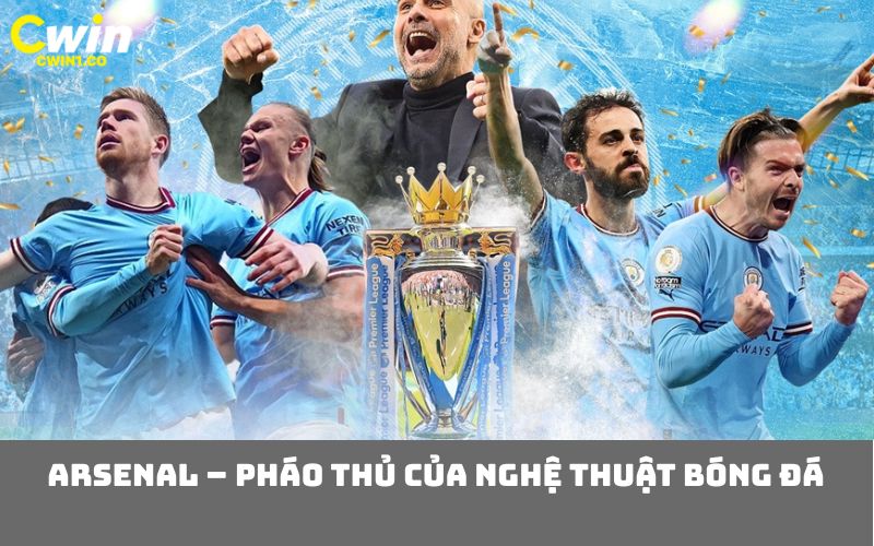 Arsenal – Pháo thủ của nghệ thuật bóng đá